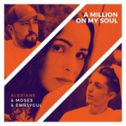 постер песни Moses & EMR3YGUL Feat. Alexiane - A Million on My Soul (Remix)