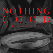 постер песни Goody Grace feat. G-Eazy, Juicy J - Nothing Good (feat. G-Eazy and Juicy J)