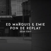 постер песни Ed Marquis, Emie - Pon De Replay (2020 Edit)